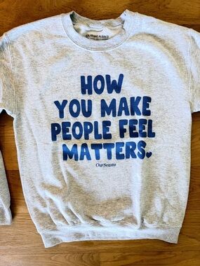 OurSeasns Unisex Sweatshirt - "How You Make People Feel Matters" Sz Sm Grt Cond